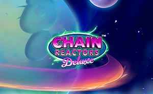 Chain Reactors Deluxe